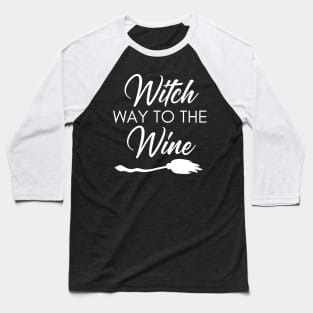 Witch Way To The Wine. Funny Wine Lover Halloween Costume Baseball T-Shirt